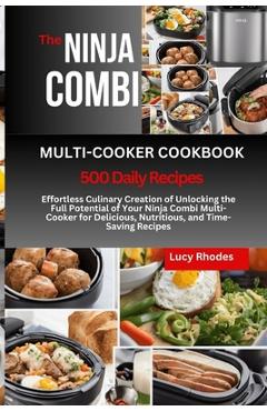 Coperta cărții 'The Ninja Combi Multi-Cooker Cookbook: Effortless Culinary Creation of Unlocking the Full Potential of Your Ninja Combi'