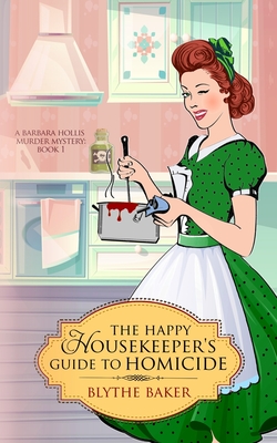 The Happy Housekeeper's Guide to Homicide - Blythe Baker