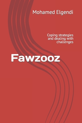 Fawzooz: Coping strategies and dealing with challenges - Mohamed Fawzi Elgendi