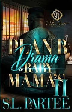 Coperta cărții 'Plan B Drama & Baby Mama's 2: An African American Romance - S. L. Partee'