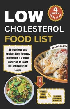 Coperta cărții 'Low Cholesterol Food List: 28 Delicious and Nutrient-Rich Recipes, along with a 4-Week Meal Plan to Boost HDL and Lower'