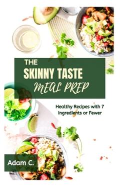 Coperta cărții 'The Skinny Taste Meal Prep: Healthy Recipes with 7 Ingredients or Fewer - Adam C'
