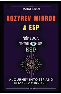 Coperta cărții 'Kozyrev Mirror and ESP: Unlock Third Eye of ESP- A Journey into ESP and Kozyrev Mirrors (Revised) - Mohd Faisal'