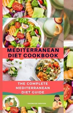 Coperta cărții 'Mediterranean Diet Cookbook: The Complete Mediterranean Diet Guide - Okongor Ndifon'