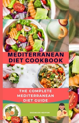 Coperta cărții 'Mediterranean Diet Cookbook: The Complete Mediterranean Diet Guide - Okongor Ndifon'