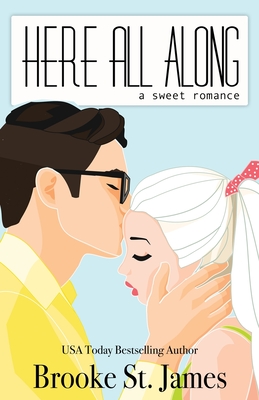 Here All Along: A Sweet Romance - Brooke St James