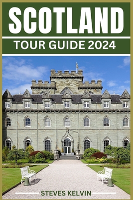 Coperta cărții 'Scotland Tour Guide 2024: Unveiling the Scottish Tapestry, Your Unforgettable Journey from Highlands to Lowland, from'