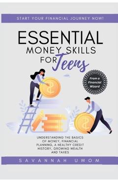 Coperta cărții 'Essential Money Skills for Teens: Understanding the basics of money, financial planning, a healthy credit history,'
