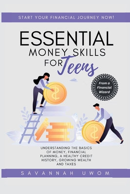 Coperta cărții 'Essential Money Skills for Teens: Understanding the basics of money, financial planning, a healthy credit history,'