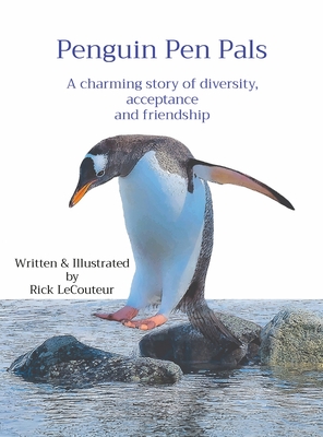 Penguin Pen Pals: A charming story of diversity, acceptance and friendship - Rick Lecouteur