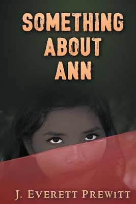 Something About Ann - J. Everett Prewitt