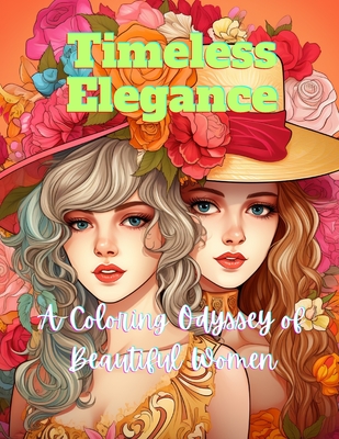Timeless Elegance: A Coloring Odyssey of Beautiful Women - A. Hazra