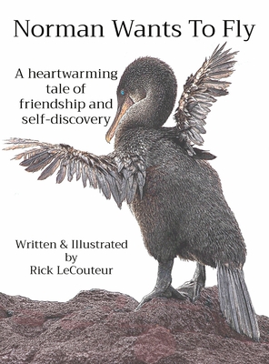 Norman Wants To Fly: A heartwarming tale of friendship and self-discovery - Rick Lecouteur
