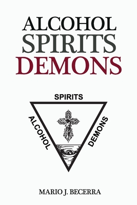 Alcohol Spirits Demons - Mario Becerra