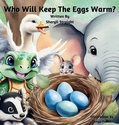 Who Will Keep The Eggs Warm?: Children's book about friendship and problem solving. - Sheryll Straight