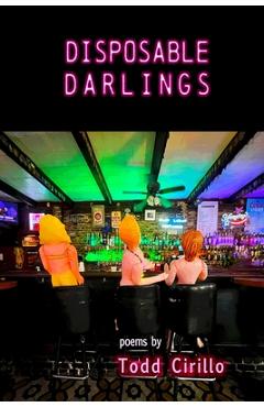 Coperta cărții 'Disposable Darlings - Todd Cirillo'