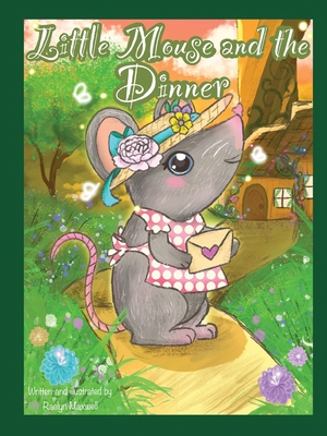 Little Mouse And The Dinner - Raelyn Maxwell