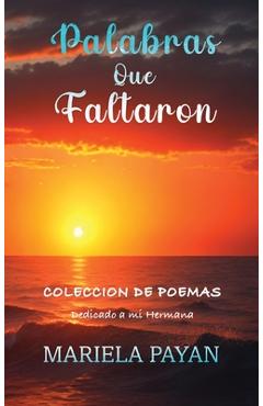Coperta cărții 'Palabras que Faltaron: Colección de Poemas - Mariela Payan Egurrola'