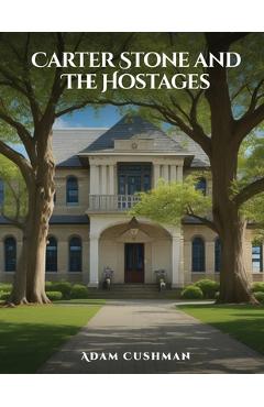Coperta cărții 'Carter Stone and The Hostages - Adam Cushman'