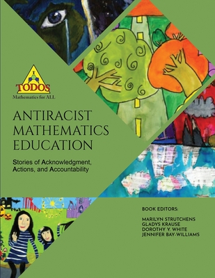 Antiracist Mathematics Education: Stories of Acknowledgment, Action and Accountability - Todos Mathematics For All Mathematics