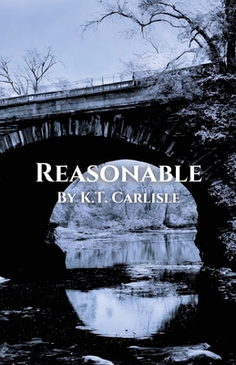 Reasonable - K. T. Carlisle