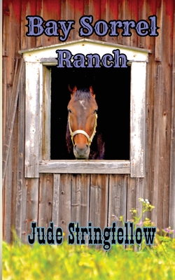 Bay Sorrel Ranch - Jude L. Stringfellow
