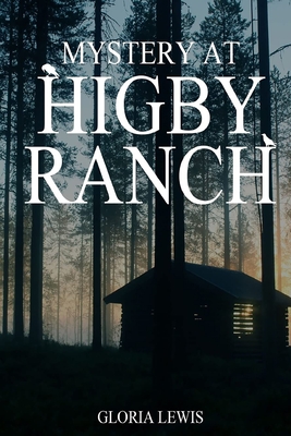 Mystery at Higby Ranch - Gloria Lewis