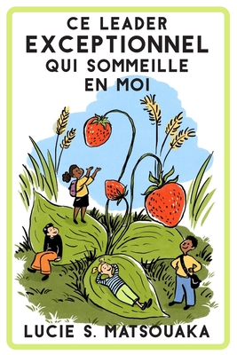 Ce Leader Exceptionnel Qui Sommeille En Moi - Lucie S. Matsouaka