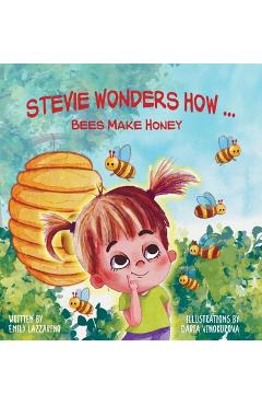 Coperta cărții 'Stevie Wonders How...Bees Make Honey - Emily Lazzarino'