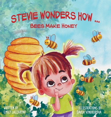 Coperta cărții 'Stevie Wonders How...Bees Make Honey - Emily Lazzarino'