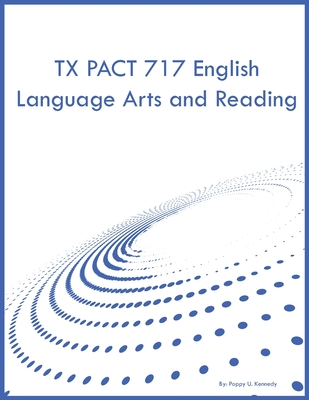 TX PACT 717 English Language Arts and Reading - Poppy U. Kennedy