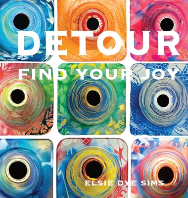 Detour: Find Your Joy - Elsie Dye Sims