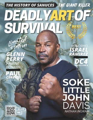Deadly Art of Survival Magazine 15th Edition: Featuring Soke Little John Davis: The #1 Martial Arts Magazine Worldwide MMA, Traditional Karate, Kung F - Jacob Ingram