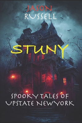 Stuny: Spooky Tales From Upstate New York - Jason A. Russell