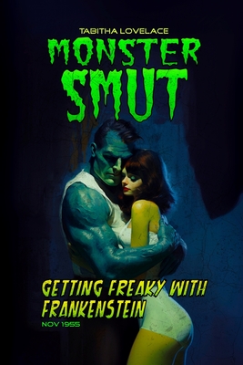 Getting Freaky With Frankenstein: A Monster Romance Novella - Tabitha Lovelace