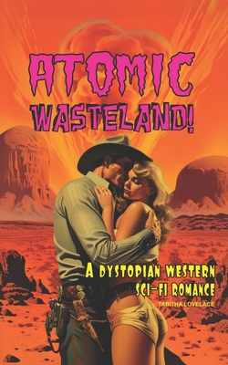 Atomic Wasteland!: A Dystopian Western Sci-Fi Romance - Tabitha Lovelace