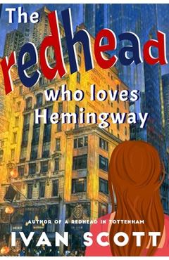 Coperta cărții 'The Redhead Who Loves Hemingway - Ivan Scott'