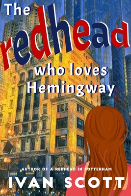 The Redhead Who Loves Hemingway - Ivan Scott