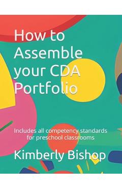 Coperta cărții 'How to Assemble your CDA Portfolio: Includes all competency standards - Kimberly Bishop'