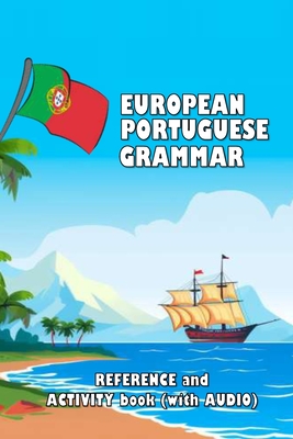 European Portuguese Grammar: Reference and activity book (with AUDIO) - David James Young