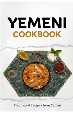 Coperta cărții 'Yemeni Cookbook: Traditional Recipes from Yemen - Liam Luxe'