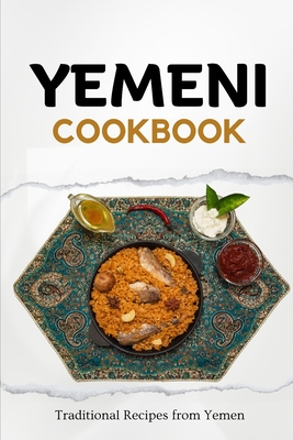Yemeni Cookbook: Traditional Recipes from Yemen - Liam Luxe