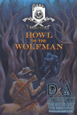 Dark Frontiers: Howl of the Wolfman - D. A. Roberts