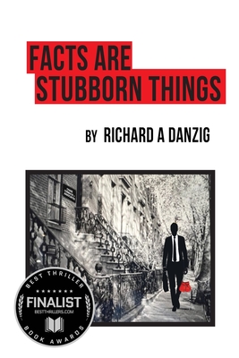 Facts Are Stubborn Things - Richard A. Danzig