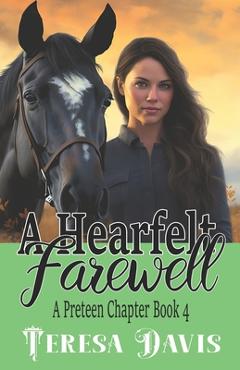 A Heartfelt Farewell: A Preteen Chapter Book 4 for Ages 10+ - Teresa Davis