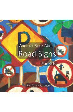 Coperta cărții 'Another Book About Road Signs: For Kids - Danny Portman'