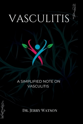 Vasculitis: A simplified note on vasculitis - Jerry Watson