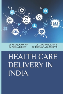 Health Care Delivery in India - Arumugam P. M.