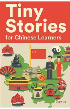 Coperta cărții 'Tiny Stories for Chinese Learners: Short Stories in Chinese for Beginners and Intermediate Learners - Jing Wang'