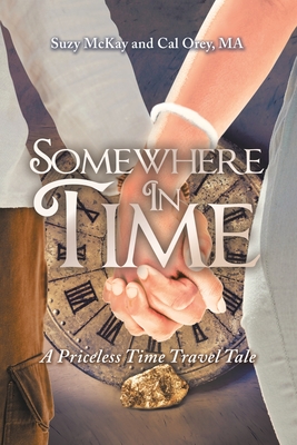 Somewhere In Time: A Priceless Time Travel Tale - Suzy Mckay